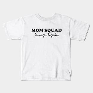 Mom Squad: Stronger Together Kids T-Shirt